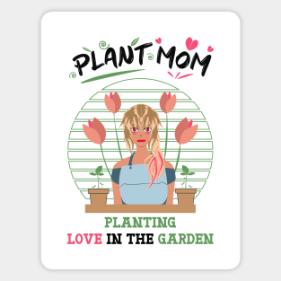 plant mom planting love in the garden white Magnet